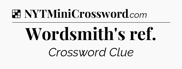Solution: Wordsmith's ref - NYT Crossword