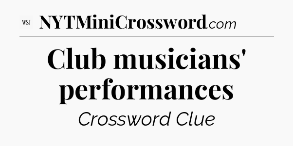 Club musicians' performances - WSJ Crossword