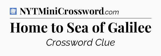 Home to Sea of Galilee Puzzle Page Crossword Clue