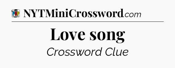 Love song Crossword Clue