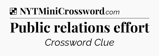 Solution: Public relations effort - NYT Crossword