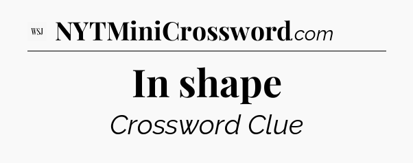In shape - WSJ Crossword