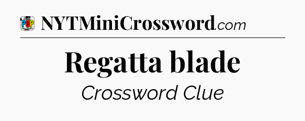 Regatta blade Crossword Clue