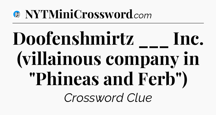 Doofenshmirtz ___ Inc. (villainous company in 