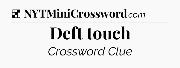 Solution: Deft touch - NYT Crossword