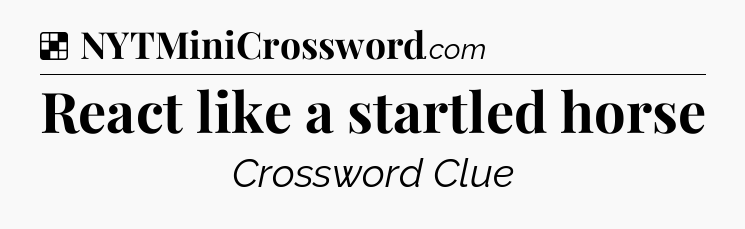 Solution: React like a startled horse - NYT Crossword