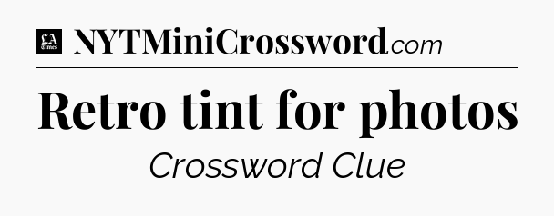 Retro tint for photos - LA Times Crossword