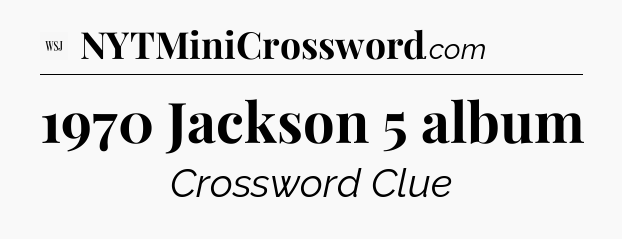 1970 Jackson 5 album - WSJ Crossword