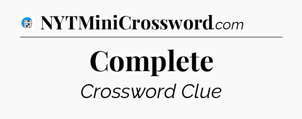 Complete Crossword Clue