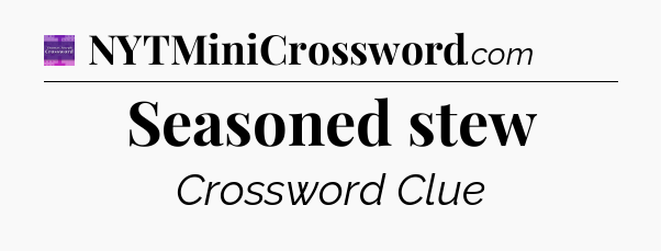 Seasoned stew - Thomas Joseph Crossword