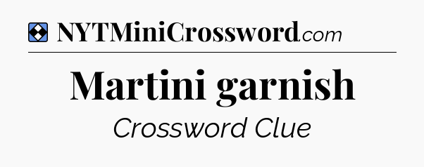 Solution: Martini garnish - NYT Mini Crossword