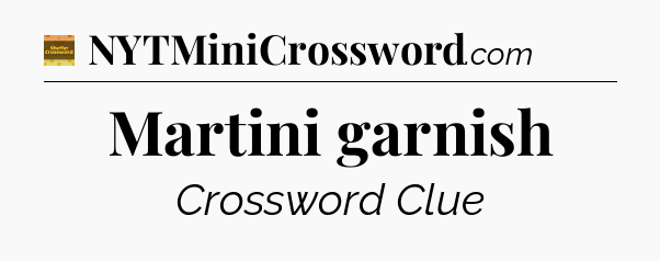 Martini garnish - Eugene Sheffer Crossword