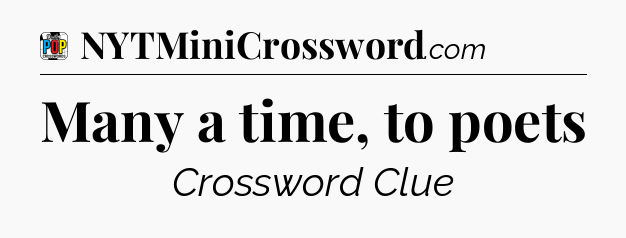 Many a time, to poets Crossword Clue