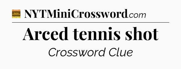 Arced tennis shot crossword clue Eugene Sheffer