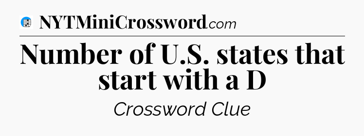 Number of U.S. states that start with a D Crossword Clue