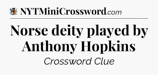 Norse deity played by Anthony Hopkins Crossword Clue