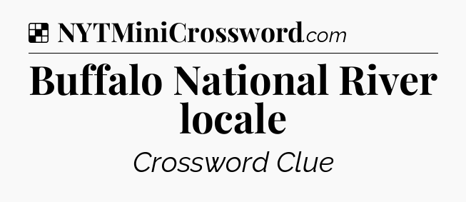 Solution: Buffalo National River locale - NYT Crossword