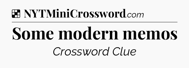 Solution: Some modern memos - NYT Crossword
