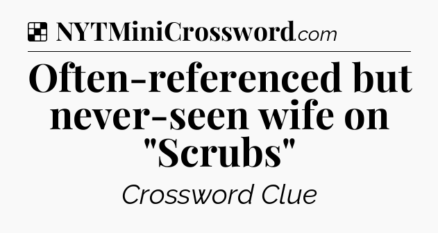Solution: Often-referenced but never-seen wife on 