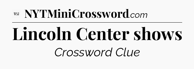 Lincoln Center shows - WSJ Crossword