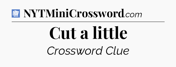 Cut a little Puzzle Page Crossword Clue