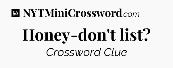 Honey-don't list - LA Times Crossword