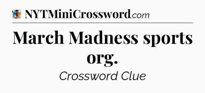 March Madness sports org Crossword Clue