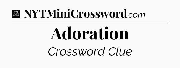 Adoration - LA Times Crossword