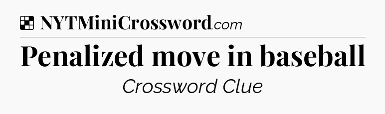 Solution: Penalized move in baseball - NYT Crossword