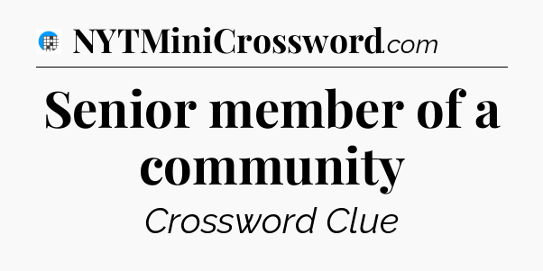 Senior member of a community Crossword Clue