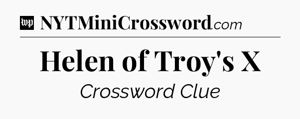 Helen of Troy's X Crossword Clue