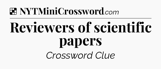 Solution: Reviewers of scientific papers - NYT Crossword