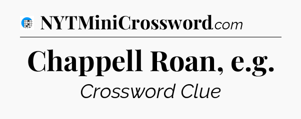 Chappell Roan, e.g Crossword Clue
