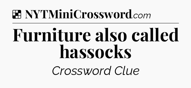 Solution: Furniture also called hassocks - NYT Crossword