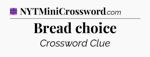 Bread choice - Thomas Joseph Crossword