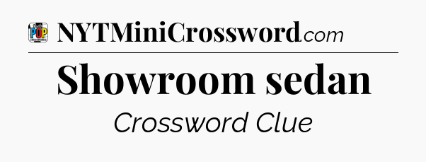 Showroom sedan Crossword Clue