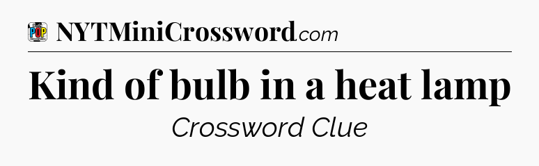 Kind of bulb in a heat lamp Crossword Clue