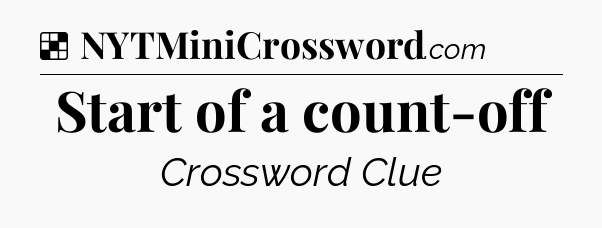 Start of a count-off NYT Crossword