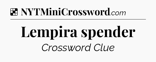 Solution: Lempira spender - NYT Crossword