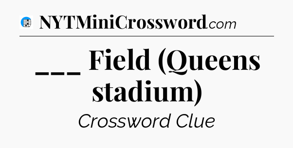 ___ Field (Queens stadium) Crossword Clue
