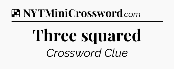Three squared NYT Crossword