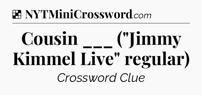 Solution: Cousin ___ (