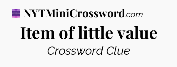 Item of little value - Thomas Joseph Crossword