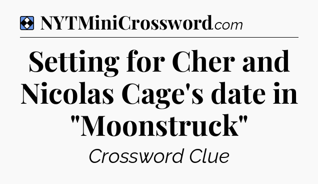 Solution: Setting for Cher and Nicolas Cage's date in 