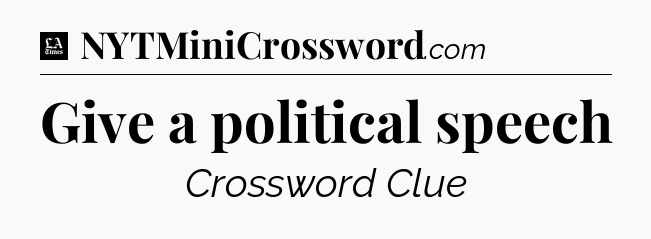 Give a political speech - LA Times Crossword