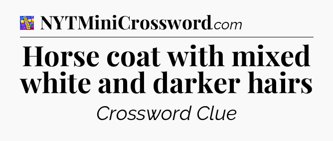 Horse coat with mixed white and darker hairs Codycross