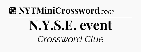 Solution: N.Y.S.E. event - NYT Crossword