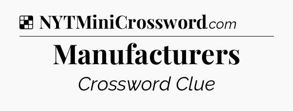 Solution: Manufacturers - NYT Crossword