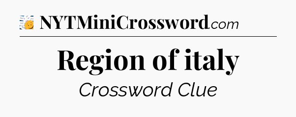 Region of italy - 7 Little Words