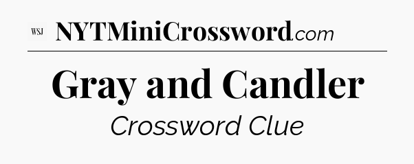 Gray and Candler - WSJ Crossword